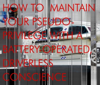 ! HOW TO MAINTAIN YOUR PSEUDO-PRIVILEGE WITH A BATTERY-OPERATED DRIVERLESS CONSCIENCE